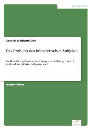 Das Problem des künstlerischen Subjekts de Chantal Weidenmüller