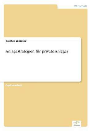 Anlagestrategien für private Anleger de Günter Weisser