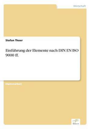 Einführung der Elemente nach DIN EN ISO 9000 ff. de Stefan Thoer