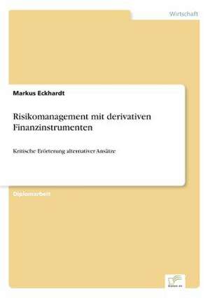 Risikomanagement mit derivativen Finanzinstrumenten de Markus Eckhardt