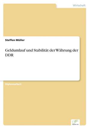 Geldumlauf und Stabilität der Währung der DDR de Steffen Müller