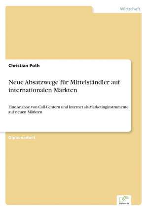 Neue Absatzwege für Mittelständler auf internationalen Märkten de Christian Poth