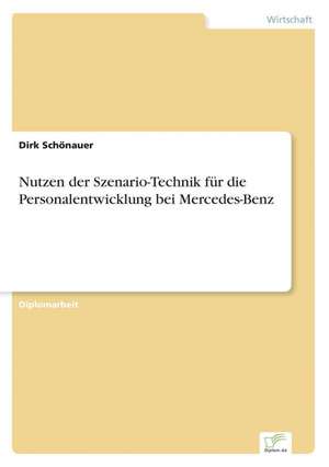 Nutzen der Szenario-Technik für die Personalentwicklung bei Mercedes-Benz de Dirk Schönauer