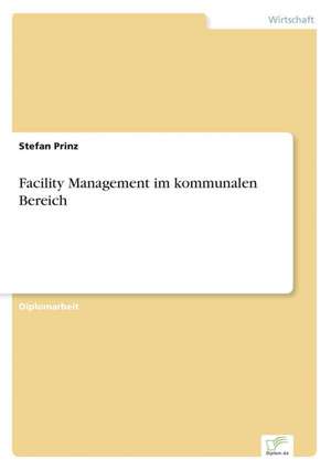 Facility Management im kommunalen Bereich de Stefan Prinz