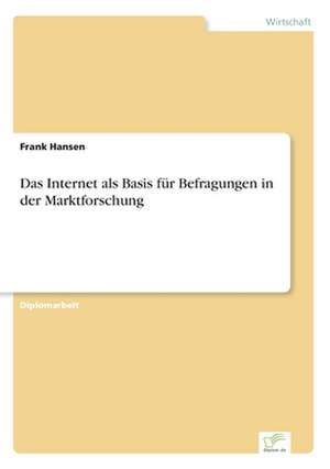 Das Internet als Basis für Befragungen in der Marktforschung de Frank Hansen