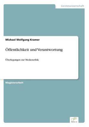 Öffentlichkeit und Verantwortung de Michael Wolfgang Kramer