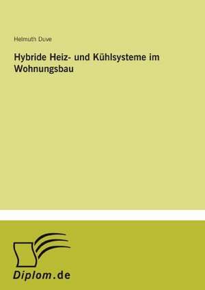 Hybride Heiz- und Kühlsysteme im Wohnungsbau de Helmuth Duve