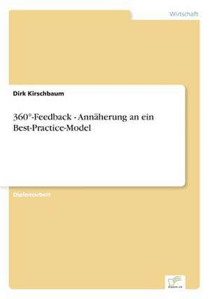 360°-Feedback - Annäherung an ein Best-Practice-Model de Dirk Kirschbaum