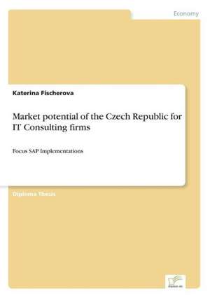 Market potential of the Czech Republic for IT Consulting firms de Katerina Fischerova