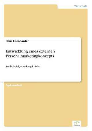 Entwicklung eines externen Personalmarketingkonzepts de Hans Edenharder