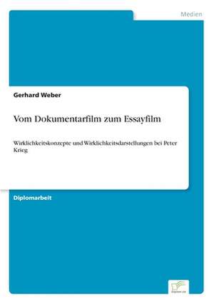 Vom Dokumentarfilm zum Essayfilm de Gerhard Weber