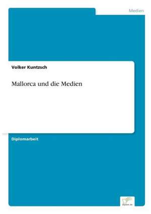 Mallorca und die Medien de Volker Kuntzsch