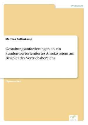 Gestaltungsanforderungen an ein kundenwertorientiertes Anreizsystem am Beispiel des Vertriebsbereichs de Mathias Gallenkamp