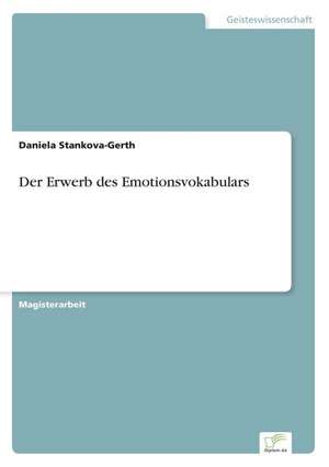 Der Erwerb des Emotionsvokabulars de Daniela Stankova-Gerth