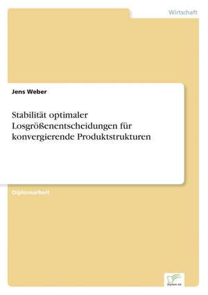 Stabilität optimaler Losgrößenentscheidungen für konvergierende Produktstrukturen de Jens Weber