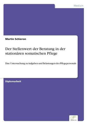 Der Stellenwert der Beratung in der stationären somatischen Pflege de Martin Schieron