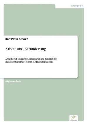 Arbeit und Behinderung de Ralf-Peter Schauf