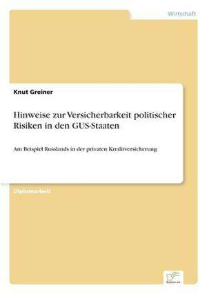 Hinweise zur Versicherbarkeit politischer Risiken in den GUS-Staaten de Knut Greiner