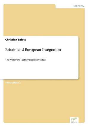 Britain and European Integration de Christian Splett