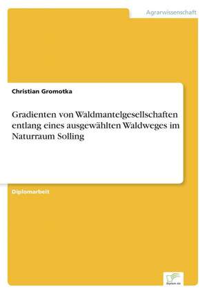 Gradienten von Waldmantelgesellschaften entlang eines ausgewählten Waldweges im Naturraum Solling de Christian Gromotka