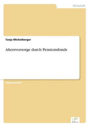 Altersvorsorge durch Pensionsfonds de Tanja Michelberger