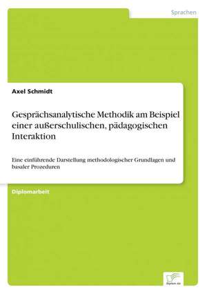 Gesprächsanalytische Methodik am Beispiel einer außerschulischen, pädagogischen Interaktion de Axel Schmidt