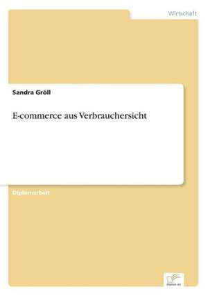 E-commerce aus Verbrauchersicht de Sandra Gröll