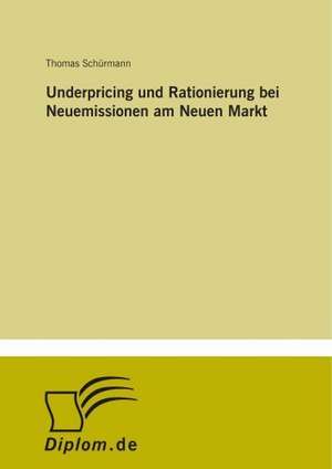 Underpricing und Rationierung bei Neuemissionen am Neuen Markt de Thomas Schürmann