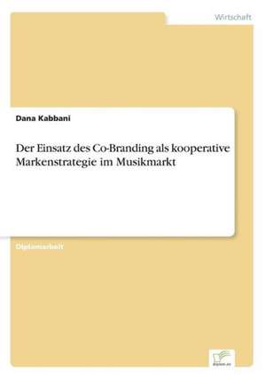 Der Einsatz des Co-Branding als kooperative Markenstrategie im Musikmarkt de Dana Kabbani