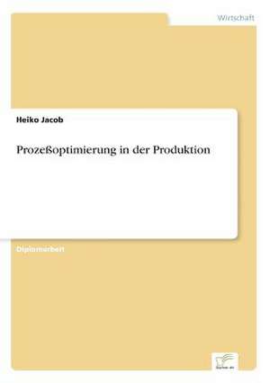 Prozeßoptimierung in der Produktion de Heiko Jacob