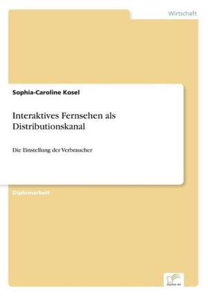 Interaktives Fernsehen als Distributionskanal de Sophia-Caroline Kosel