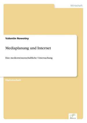 Mediaplanung und Internet de Valentin Nowotny