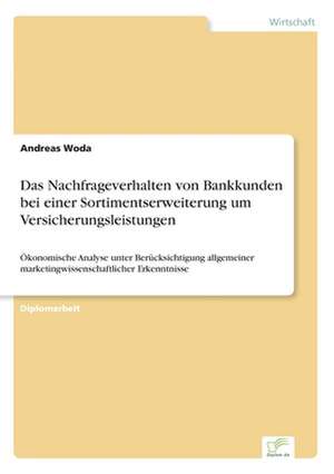 Das Nachfrageverhalten von Bankkunden bei einer Sortimentserweiterung um Versicherungsleistungen de Andreas Woda