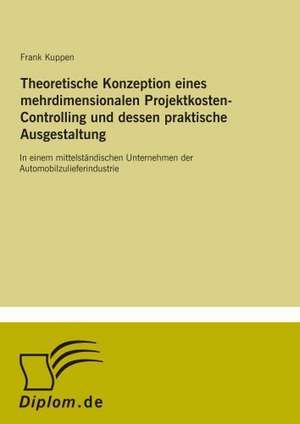 Theoretische Konzeption eines mehrdimensionalen Projektkosten-Controlling und dessen praktische Ausgestaltung de Frank Kuppen