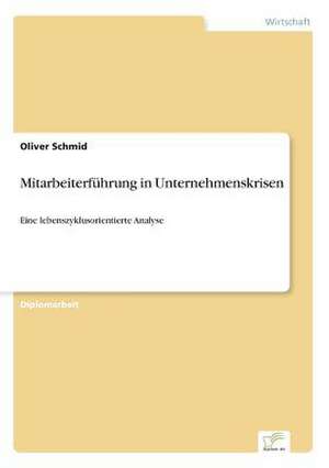 Mitarbeiterführung in Unternehmenskrisen de Oliver Schmid