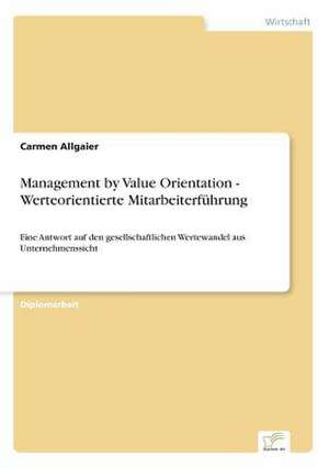 Management by Value Orientation - Werteorientierte Mitarbeiterführung de Carmen Allgaier