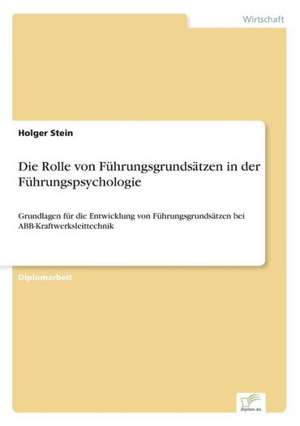 Die Rolle von Führungsgrundsätzen in der Führungspsychologie de Holger Stein