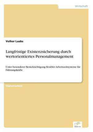 Langfristige Existenzsicherung durch wertorientiertes Personalmanagement de Volker Laabs