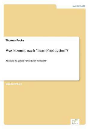 Was kommt nach "Lean-Production"? de Thomas Focke