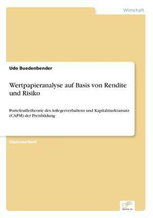 Wertpapieranalyse auf Basis von Rendite und Risiko de Udo Buedenbender