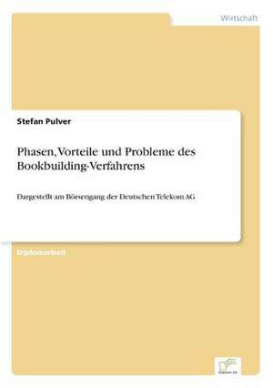 Phasen, Vorteile und Probleme des Bookbuilding-Verfahrens de Stefan Pulver