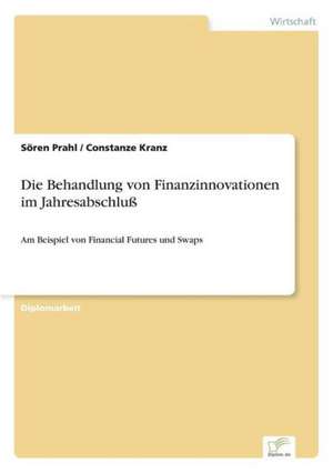 Die Behandlung von Finanzinnovationen im Jahresabschluß de Sören Prahl