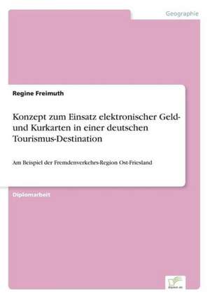 Konzept zum Einsatz elektronischer Geld- und Kurkarten in einer deutschen Tourismus-Destination de Regine Freimuth