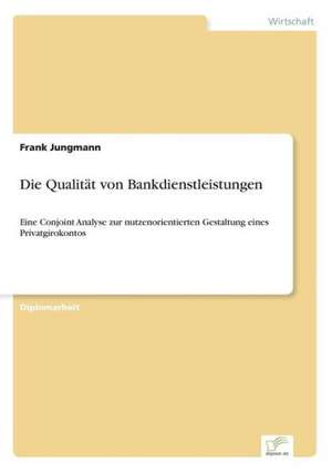 Die Qualität von Bankdienstleistungen de Frank Jungmann