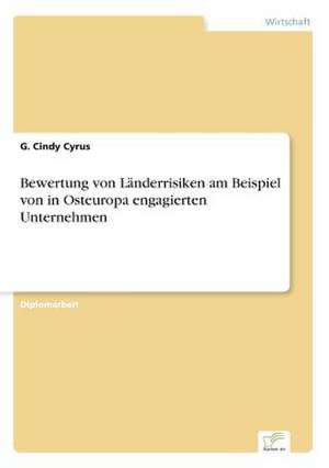 Bewertung von Länderrisiken am Beispiel von in Osteuropa engagierten Unternehmen de G. Cindy Cyrus