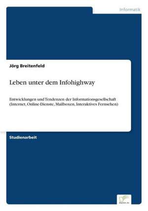 Leben unter dem Infohighway de Jörg Breitenfeld