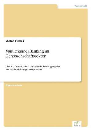 Multichannel-Banking im Genossenschaftssektor de Stefan Fühles