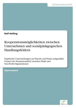 Kooperationsmöglichkeiten zwischen Unternehmen und sozialpädagogischen Handlungsfeldern de Ralf Helling