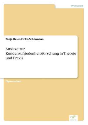 Ansätze zur Kundenzufriedenheitsforschung in Theorie und Praxis de Tanja Helen Finke-Schürmann