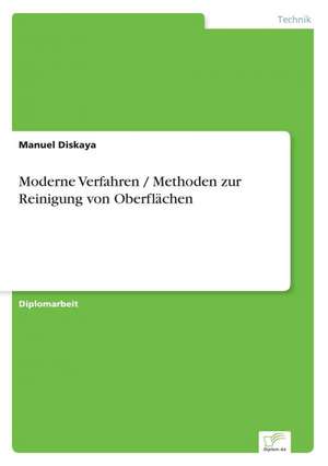 Moderne Verfahren / Methoden zur Reinigung von Oberflächen de Manuel Diskaya